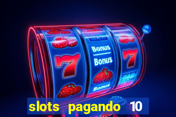 slots pagando 10 no cadastro